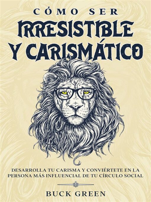 Title details for Cómo Ser Irresistible y Carismático by Buck Green - Available